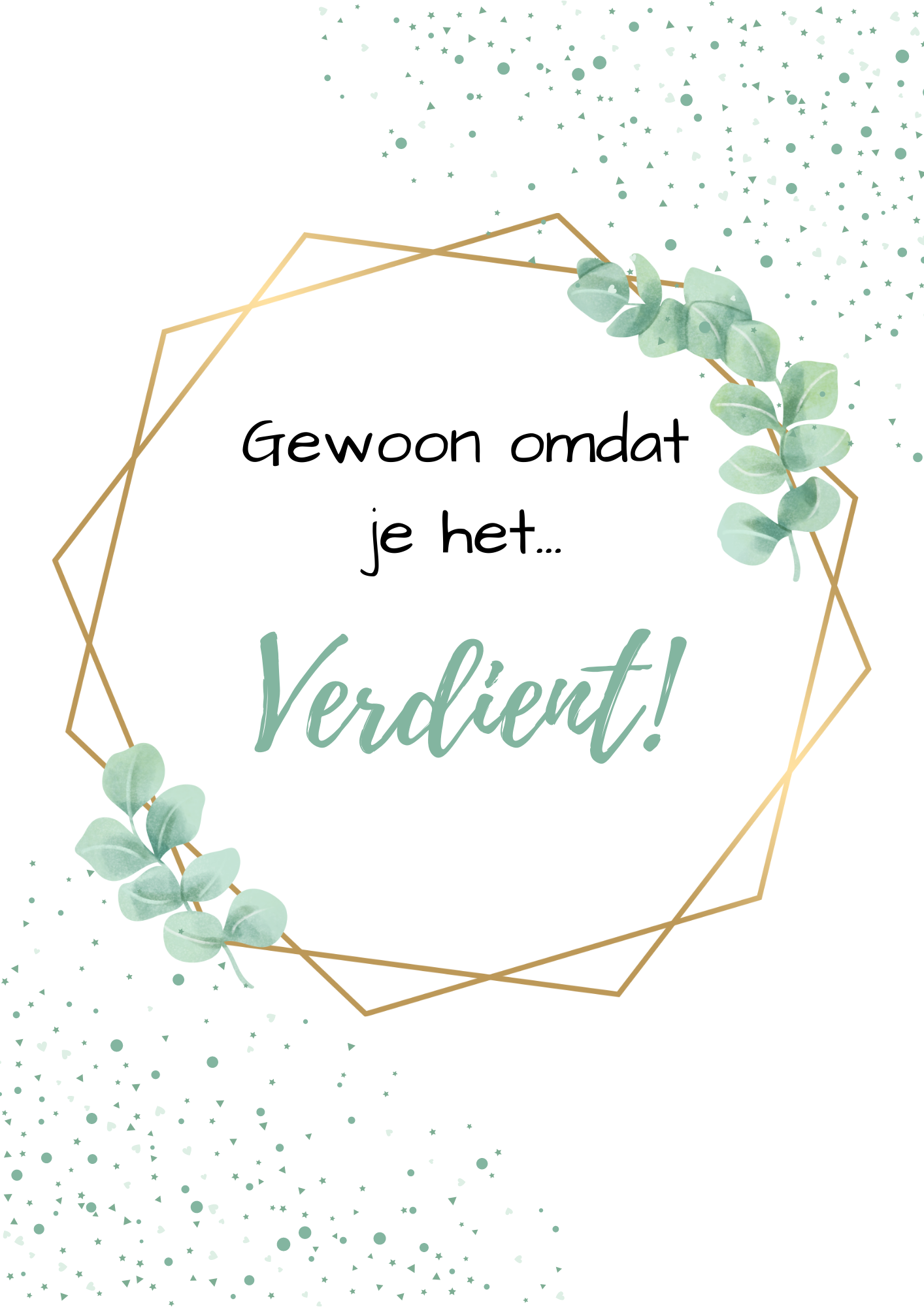 Omdat je het verdient! Kaart